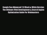 Download Google Seo Advanced 2.0 Black & White Version: The Ultimate Web Development & Search