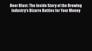 [PDF] Beer Blast: The Inside Story of the Brewing Industry's Bizarre Battles for Your Money