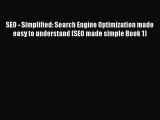 Read SEO - Simplified: Search Engine Optimization made easy to understand (SEO made simple