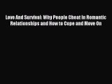 [Read] Love And Survival: Why People Cheat In Romantic Relationships and How to Cope and Move