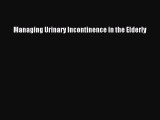 Read Managing Urinary Incontinence in the Elderly Ebook Free