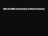 Download SMS and MMS Interworking in Mobile Networks E-Book Download