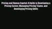Read Pricing and Human Capital: A Guide to Developing a Pricing Career Managing Pricing Teams