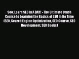 Read Seo: Learn SEO In A DAY! - The Ultimate Crash Course to Learning the Basics of SEO In