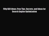 Read Fifty SEO Ideas: Free Tips Secrets and Ideas for Search Engine Optimization E-Book Free