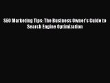 Read SEO Marketing Tips: The Business Owner's Guide to Search Engine Optimization PDF Free
