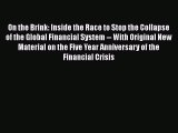 Read On the Brink: Inside the Race to Stop the Collapse of the Global Financial System -- With