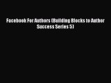 Read Facebook For Authors (Building Blocks to Author Success Series 5) ebook textbooks