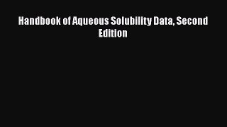 Read Books Handbook of Aqueous Solubility Data Second Edition PDF Online