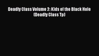 Download Deadly Class Volume 2: Kids of the Black Hole (Deadly Class Tp) Free Books