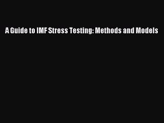 [Download] A Guide to IMF Stress Testing: Methods and Models [PDF] Full Ebook