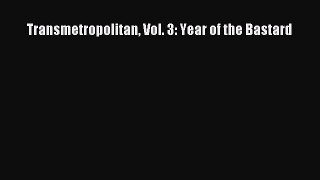 Download Transmetropolitan Vol. 3: Year of the Bastard  Read Online