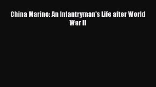 Read China Marine: An Infantryman's Life after World War II Ebook Free