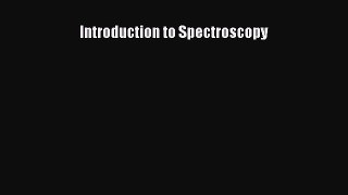 Read Books Introduction to Spectroscopy ebook textbooks