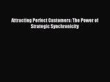 Read Attracting Perfect Customers: The Power of Strategic Synchronicity Ebook Free