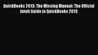 Read QuickBooks 2013: The Missing Manual: The Official Intuit Guide to QuickBooks 2013 E-Book
