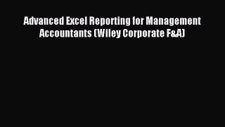 Read Advanced Excel Reporting for Management Accountants (Wiley Corporate F&A) ebook textbooks