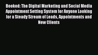Read Booked: The Digital Marketing and Social Media Appointment Setting System for Anyone Looking