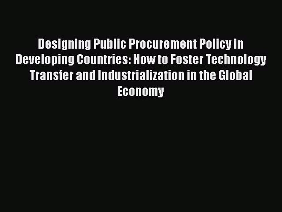 [PDF] Designing Public Procurement Policy in Developing Countries: How to Foster Technology