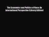 [PDF] The Economics and Politics of Race: An International Perspective (Library Edition) [PDF]