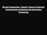 [Download] Virtual Organization: Toward a Theory of Societal Transformation Stimulated by Information