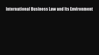 [Download] International Business Law and Its Environment [PDF] Online