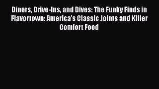 [PDF] Diners Drive-Ins and Dives: The Funky Finds in Flavortown: America's Classic Joints and
