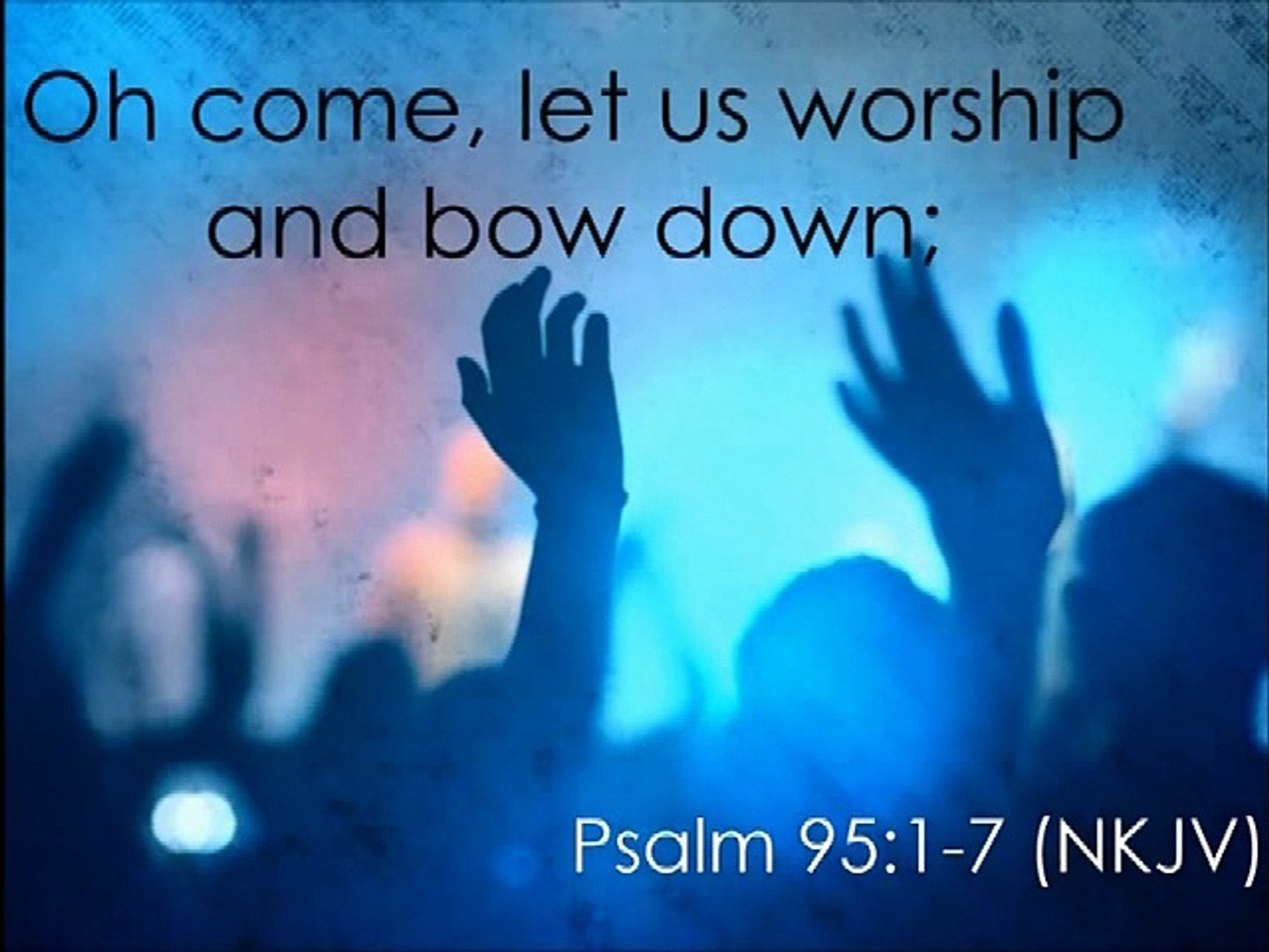 Night Of Worship Promo Psalm 95 You Dont Miss A Thing