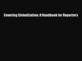 [Download] Covering Globalization: A Handbook for Reporters [Read] Online
