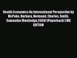 [PDF] Health Economics An International Perspective by McPake Barbara Normand Charles Smith