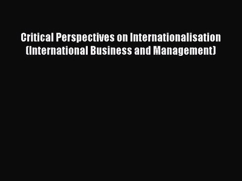 [PDF] Critical Perspectives on Internationalisation (International Business and Management)