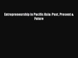 [Download] Entrepreneurship in Pacific Asia: Past Present & Future [PDF] Full Ebook