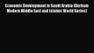 [PDF] Economic Development in Saudi Arabia (Durham Modern Middle East and Islamic World Series)