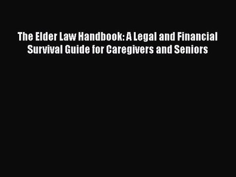 [PDF] The Elder Law Handbook: A Legal and Financial Survival Guide for Caregivers and Seniors