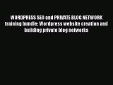 Read WORDPRESS SEO and PRIVATE BLOG NETWORK training bundle: Wordpress website creation and