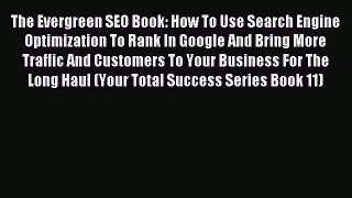 Read The Evergreen SEO Book: How To Use Search Engine Optimization To Rank In Google And Bring