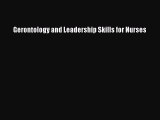 Read Gerontology and Leadership Skills for Nurses PDF Online