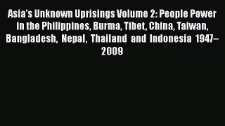 Download Asia's Unknown Uprisings Volume 2: People Power in the Philippines Burma Tibet China