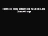 Read Books Field Notes from a Catastrophe: Man Nature and Climate Change Ebook PDF