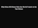 Download Why China Will Never Rule the World:Travels in the Two Chinas PDF Online