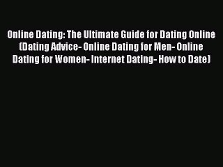 Tải video: [Read] Online Dating: The Ultimate Guide for Dating Online (Dating Advice- Online Dating for