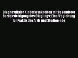 Read Diagnostik der Kinderkrankheiten mit Besonderer BerÃ¼cksichtigung des SÃ¤uglings: Eine Wegleitung