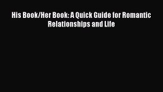 [Read] His Book/Her Book: A Quick Guide for Romantic Relationships and Life ebook textbooks
