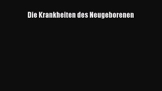 Read Die Krankheiten des Neugeborenen Ebook Free