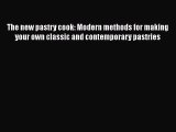 [PDF] The new pastry cook: Modern methods for making your own classic and contemporary pastries