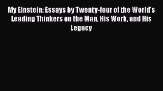 Read Full My Einstein: Essays by Twenty-four of the World's Leading Thinkers on the Man His