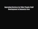 Read Improving Services for Older People: Staff Development in Dementia Care Ebook Free