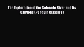 Read Books The Exploration of the Colorado River and Its Canyons (Penguin Classics) E-Book