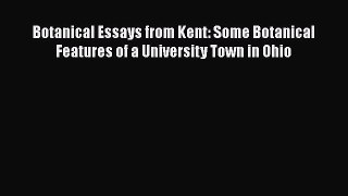 Read Full Botanical Essays from Kent: Some Botanical Features of a University Town in Ohio