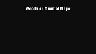 Download Wealth on Minimal Wage PDF Free